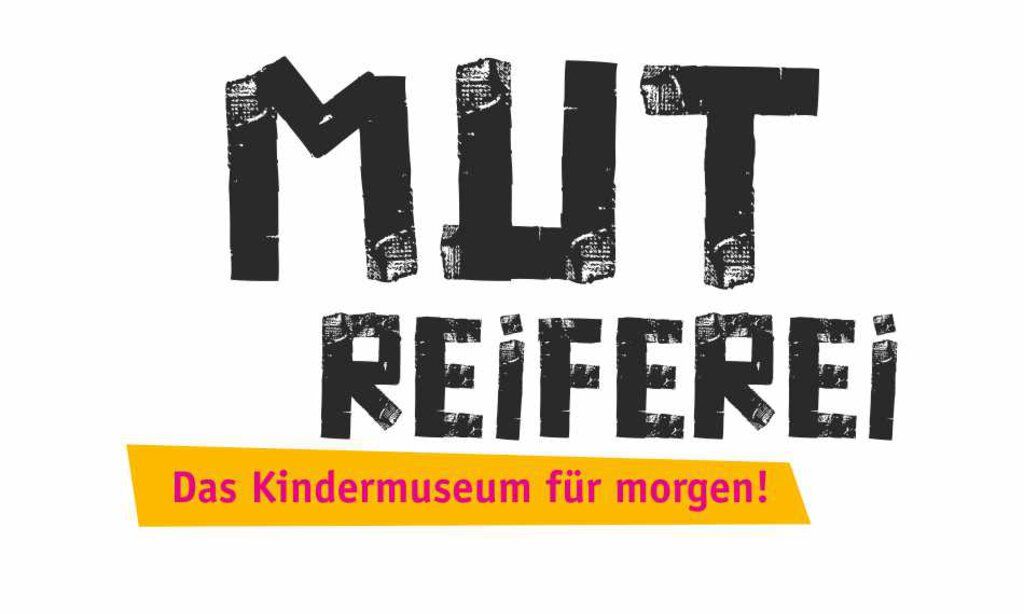 MutReiferei - Das Kindermuseum für morgen!