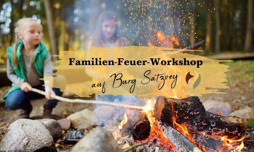Familien-Feuer-Workshop auf Burg Satzvey