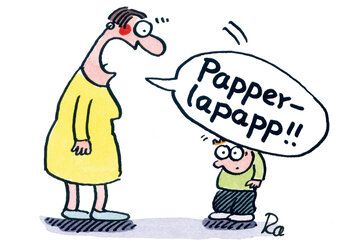 Cartoon, eine Frau und ein Kind stehen sich gegenüber. Die Sprechblase der Frau fällt t auf dem Kopf des Kindes, in ihr steht: Papperlapapp, das Kind guckt erschrocken